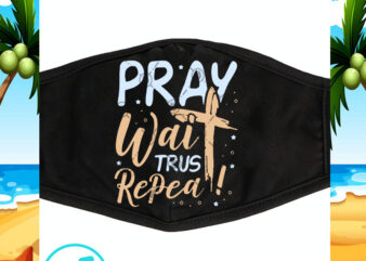 Pray Wait Trust Repeat SVG, Jesus SVG, COVID 19 SVG, Coronavirus SVG