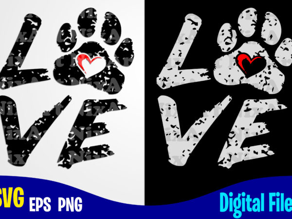 Love, dog svg, cat svg, paw, pet, funny dog and cat design svg eps, png files for cutting machines and print t shirt designs for