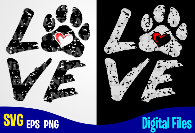 Love, Dog svg, Cat svg, Paw, Pet, Funny Dog and Cat design svg eps, png files for cutting machines and print t shirt designs for