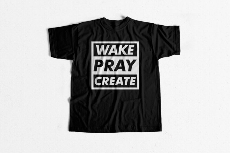 Wake Pray Create Typography T shirt Design – Christian T shirt design – buy t shirt design – bible t shirt designs