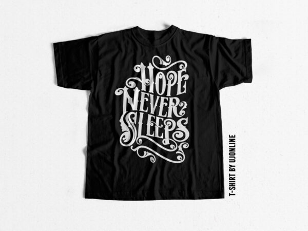 Hope never sleeps t shirt design for download Hope never sleeps t shirt design for download