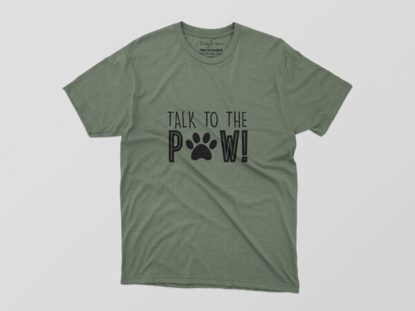 Talk to the paw tshirt design