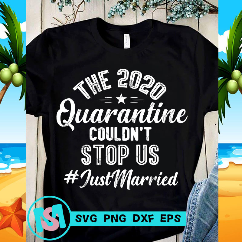 The 2020 Quarantine Couldn't Stop Us SVG, Virus SVG, Coronavirus SVG, Quote SVG