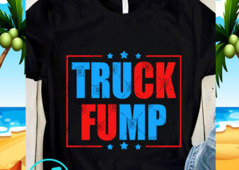 Truck Fump SVG, Trump 2020 SVG, Quote SVG, Funny SVG