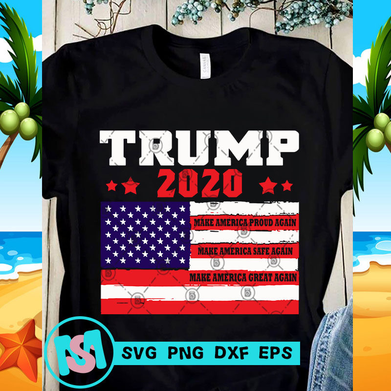 Trump 2020 Make America Proud Again SVG, Trump SVG, 4th July SVG