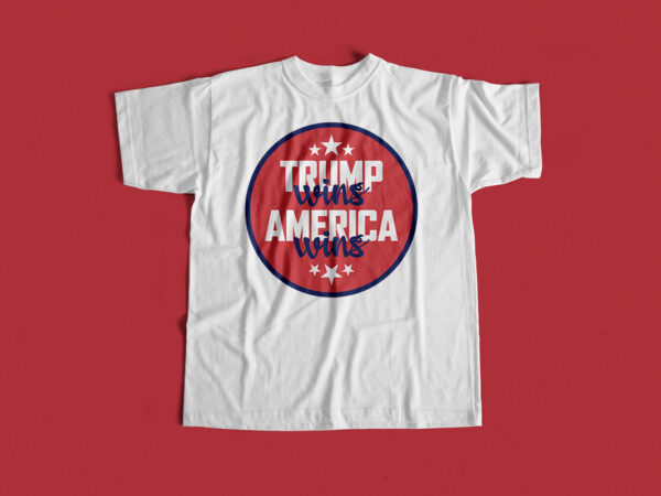 Trump wins america wins t shirt design for trump lovers