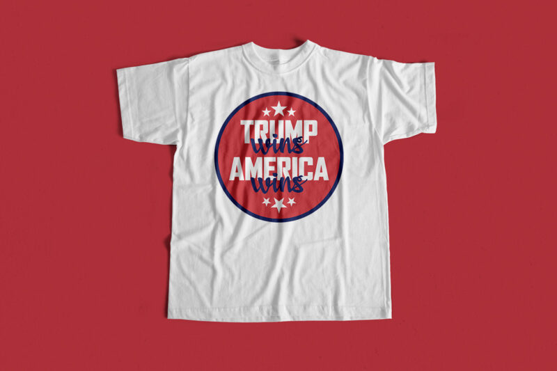 Trump Wins America Wins T shirt design for Trump Lovers