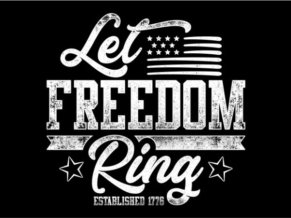 Typography american themes – let freedom ring t shirt designs for sale