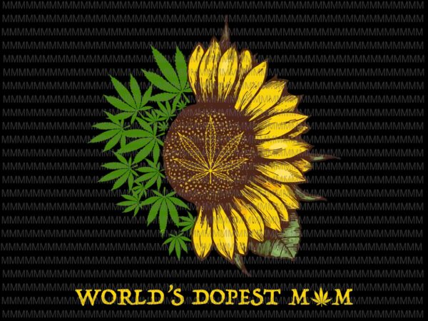 Download World's Dopest Mom png, Sunflower Weed png, weed vector ...