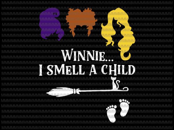 Winnie i smell a child witch svg, hocus pocus svg, witch halloween svg, funny halloween svg t shirt design for sale