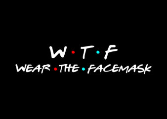 WTF – Wear the FaceMask – Covid19 – Buy T shirt design -SVG