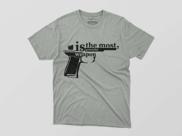 Education is the most powerfull weapon tshirt design