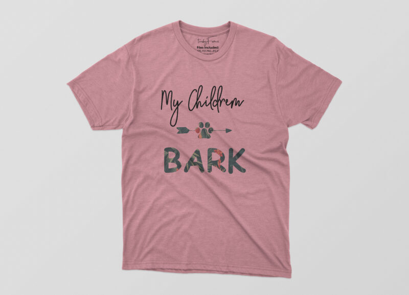 My Children Bark Tshirt Design