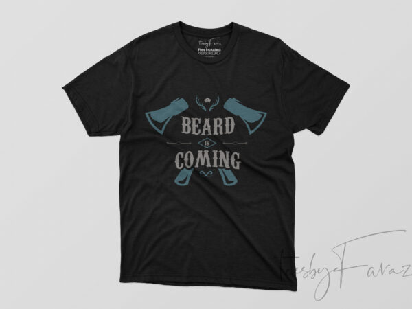 Beard is coming cool graphic t shirt design for sale