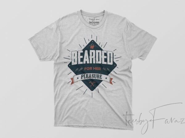 Beard for her pleasure | t shirt design for sale