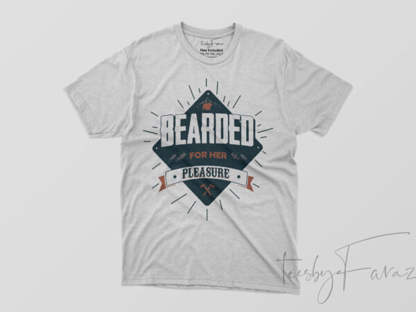 Beard for her pleasure | t shirt design for sale Beard for her pleasure | t shirt design for sale