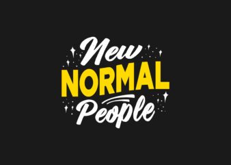 New Normal People T-shirt Design Slogan Quotes