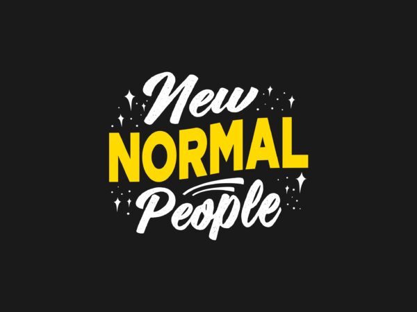 New normal people t-shirt design slogan quotes