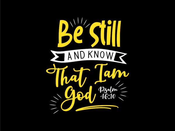 Be still and know that i am god, bible verses words saying t shirt design