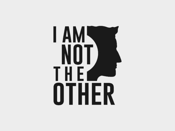 I am not the other motivational slogan quotes t-shirt design