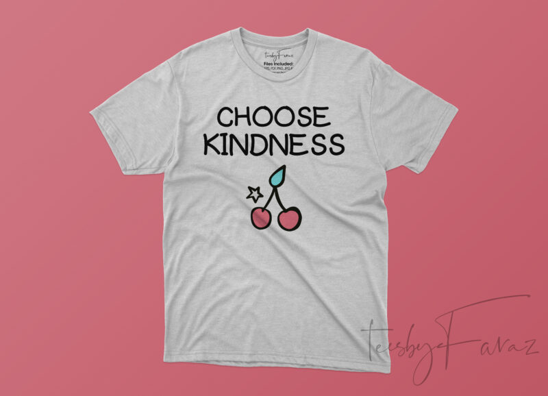 Choose Kindness, Print Ready T shirt Design