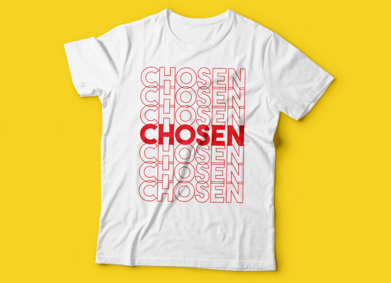 CHOSEN repetitive t shirt design | christian tshirt design