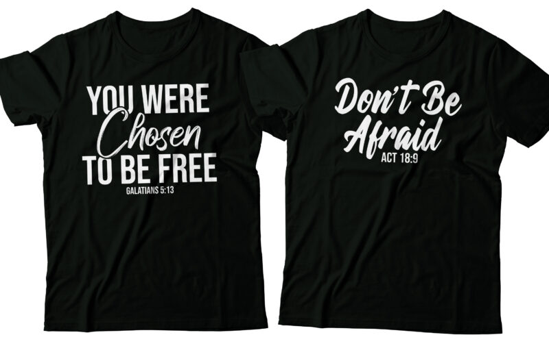 you were chosen to be free christian tshirt design | bible tshirt design | two designs | black and white version