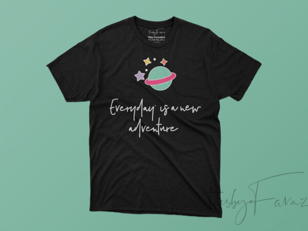 Everyday is a new adventure tshirt design for sale