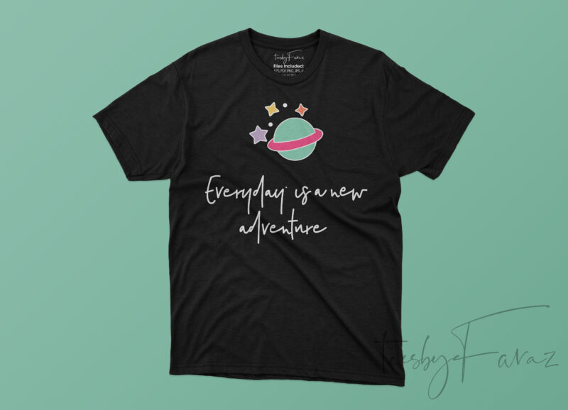 EveryDay is a new adventure Tshirt Design for sale