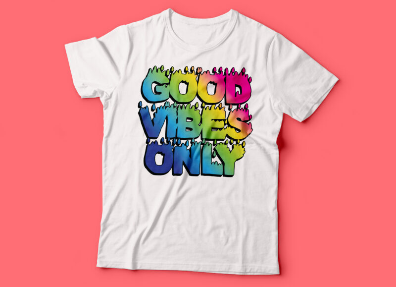 good vibes only tshirt design | tshirt design colourful typography