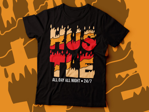Hustle hard day and night 24\7 | hustler tshirt design