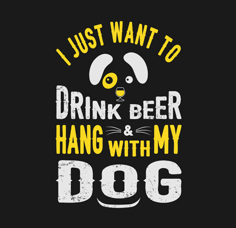 “i just want to drink beer & hang with my dog” tshirt design vector template for sale