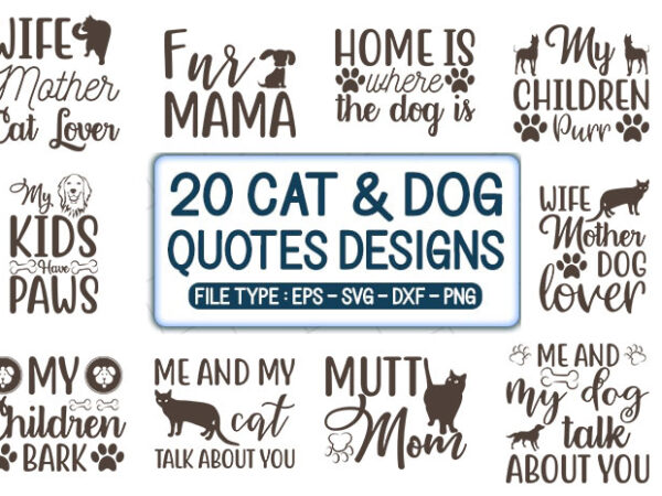 20 dog & cat quotes t-shirt designs bundle, dog & cat svg bundle, dog & cat craft bundle, dog & cat cutfiles