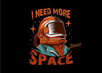 Astronaut I Need More Space – Tshirt design for sale