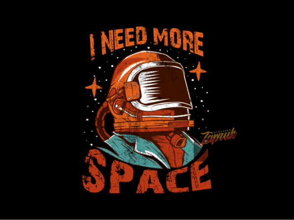 Astronaut i need more space – tshirt design for sale