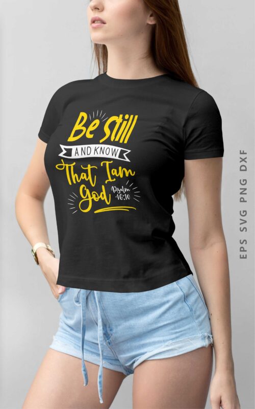 Be Still and Know That I am God, Bible Verses Words Saying T shirt Design