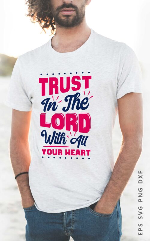 Trust the Lord with All Your Heart, Motivational Spiritual T shirt Design