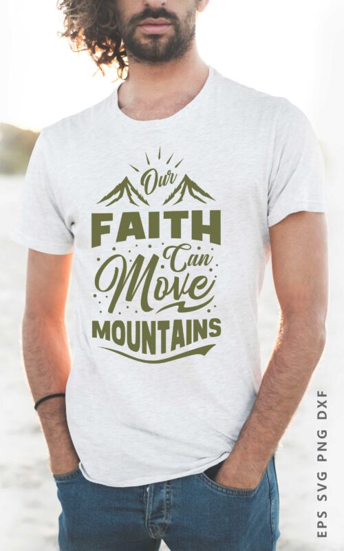 Our Faith Can Move Mountains. Spiritual T shirt Design Lettering