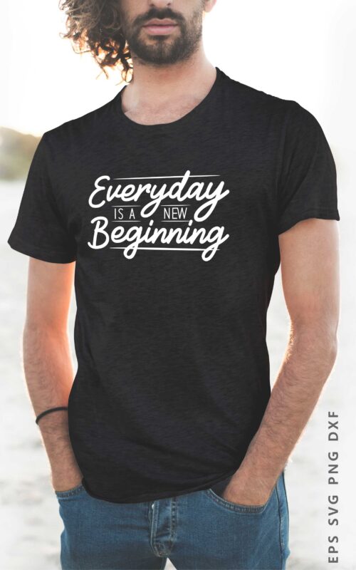 Everyday is New Beginning, Positive Slogan Quotes T shirt Design Lettering