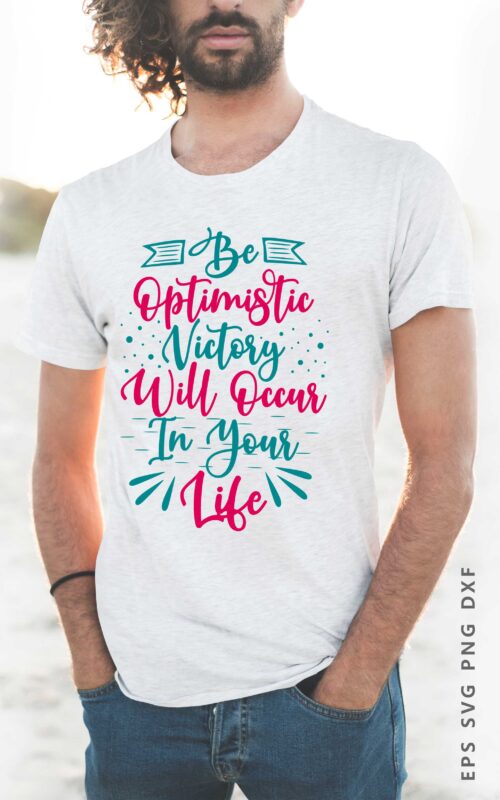 Optimistic Quotes about Life, T shirt Design Typography Lettering