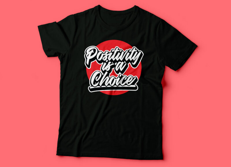positivity is a choice tshirt design | men/ woman tshirt design