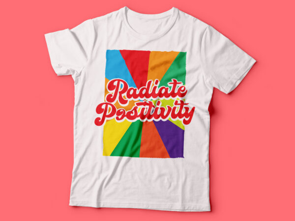 Radiate positivity tshirt design | tshirt design