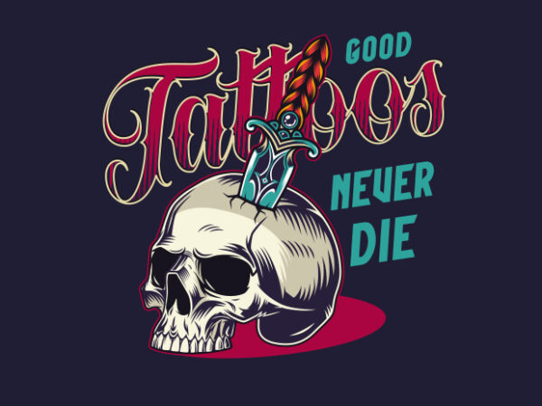 Tattoo skull never die t shirt designs for sale