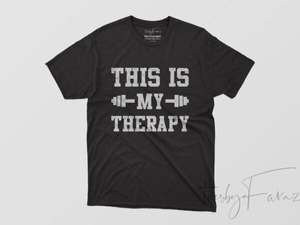 This is my therapy gym t shirit design for sale