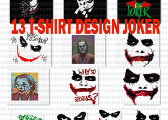 13 Design tshirt JOKER, joker 2019, joker, joker svg, why so serious svg, Why so serious joker, why so serious joker png, joker file