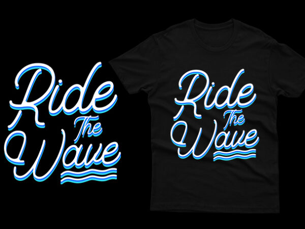 Ride the wave t shirt design online