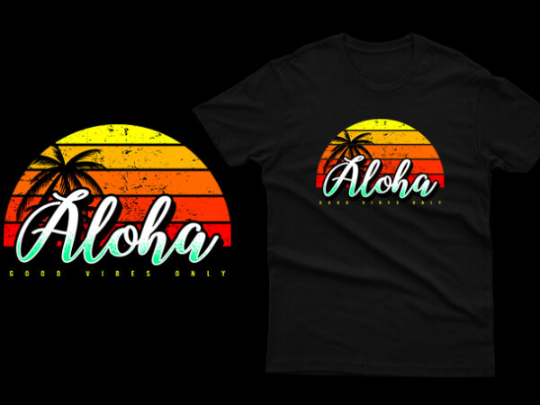 Aloha good vibes only vintage t shirt vector