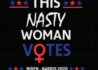Nasty woman vote, this nasty woman votes biden harris 2020 , biden harris, biden harris 2020 png, biden harris svg, biden 2020, biden 2020 svg, joe biden, joe biden svg,