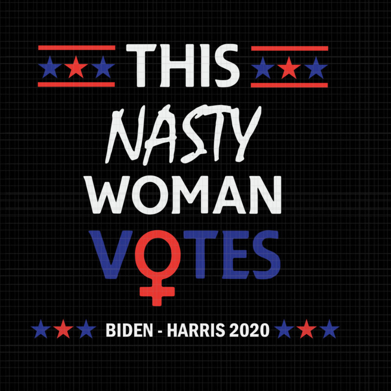 Nasty woman vote, this nasty woman votes biden harris 2020 , biden harris, biden harris 2020 png, biden harris svg, biden 2020, biden 2020 svg, joe biden, joe biden svg,