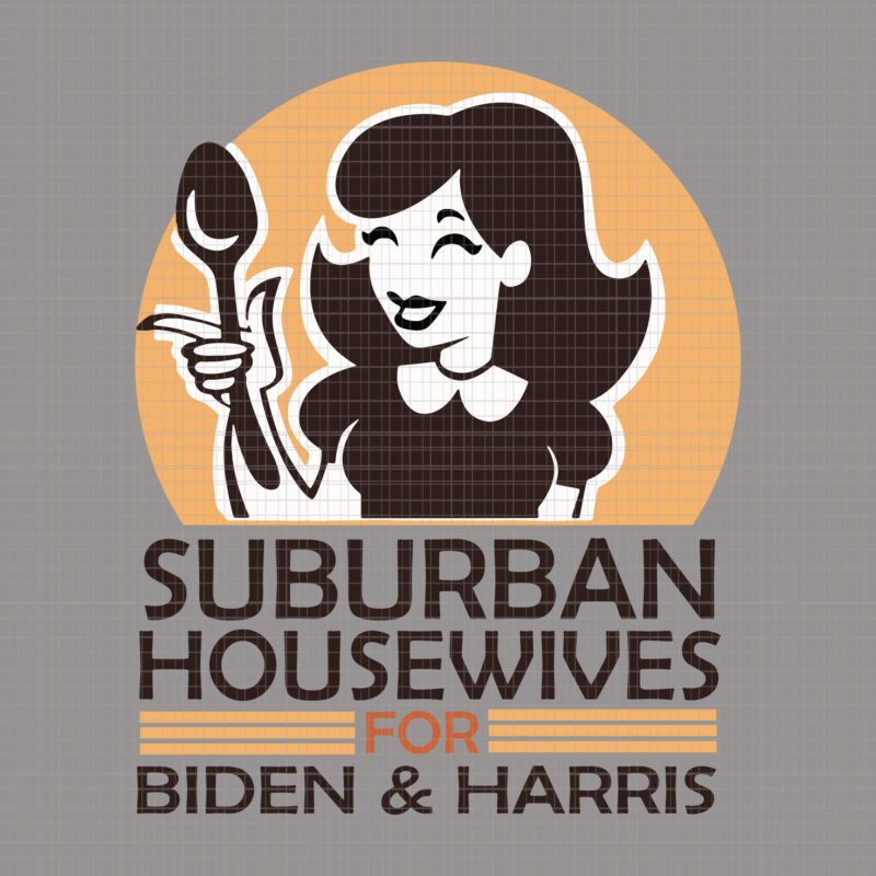 Suburban housewives for biden harris svg, biden harris svg, biden 2020, biden 2020 svg, joe biden, joe biden svg, biden for president svg, biden harris 2020, biden harris svg, kamala harris